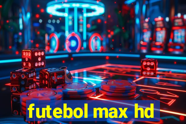 futebol max hd